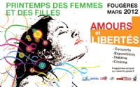 Printemps des femmes et des  filles : Amours et libertés. Du 1er au 31 mars 2012 à Fougères. Ille-et-Vilaine. 